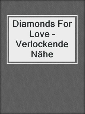 cover image of Diamonds For Love – Verlockende Nähe