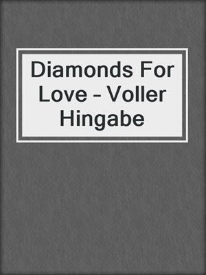cover image of Diamonds For Love – Voller Hingabe