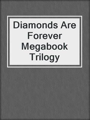 cover image of Diamonds Are Forever Megabook Trilogy