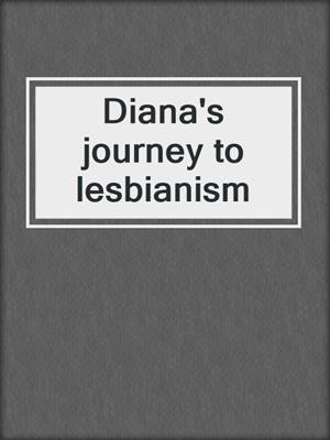 cover image of Diana's journey to lesbianism