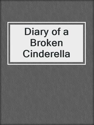 cover image of Diary of a Broken Cinderella