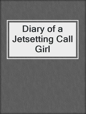 cover image of Diary of a Jetsetting Call Girl