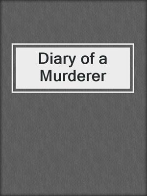 cover image of Diary of a Murderer