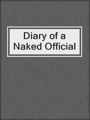 cover image of Diary of a Naked Official