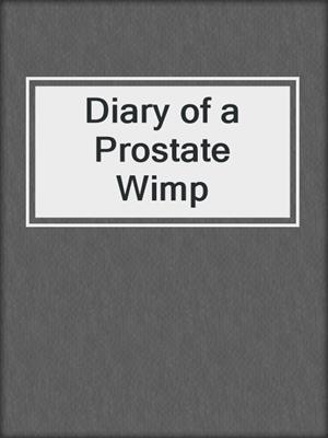 cover image of Diary of a Prostate Wimp