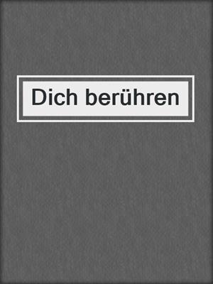cover image of Dich berühren