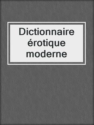 cover image of Dictionnaire érotique moderne