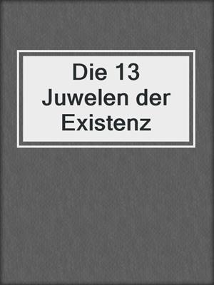 cover image of Die 13 Juwelen der Existenz