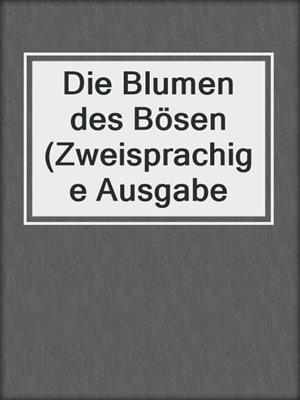 cover image of Die Blumen des Bösen (Zweisprachige Ausgabe