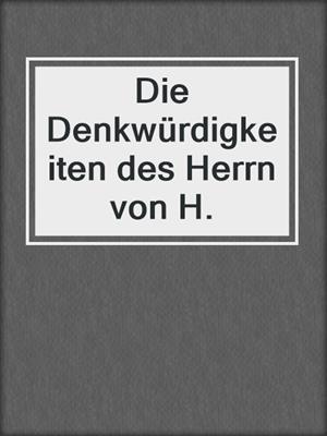 cover image of Die Denkwürdigkeiten des Herrn von H.