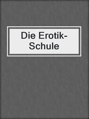 cover image of Die Erotik-Schule