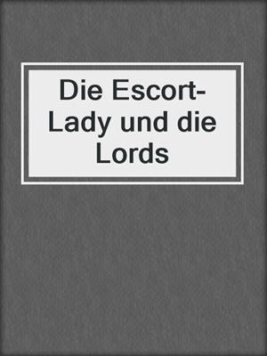 cover image of Die Escort-Lady und die Lords