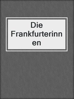 cover image of Die Frankfurterinnen