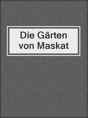 cover image of Die Gärten von Maskat