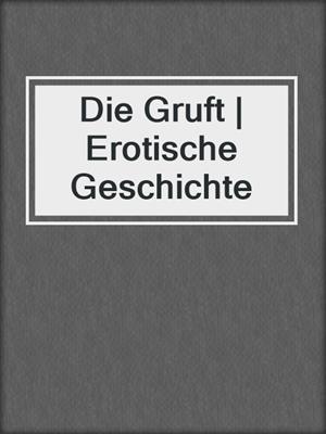 cover image of Die Gruft | Erotische Geschichte