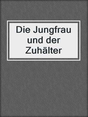 cover image of Die Jungfrau und der Zuhälter