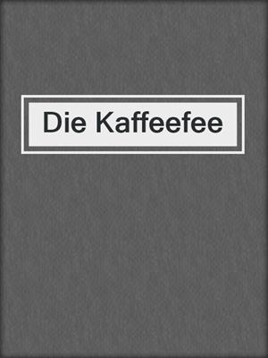 cover image of Die Kaffeefee