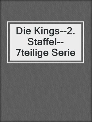 cover image of Die Kings--2. Staffel--7teilige Serie
