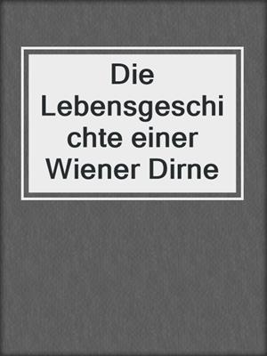 cover image of Die Lebensgeschichte einer Wiener Dirne