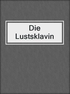 cover image of Die Lustsklavin