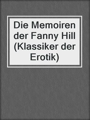cover image of Die Memoiren der Fanny Hill (Klassiker der Erotik)
