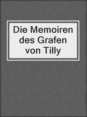 cover image of Die Memoiren des Grafen von Tilly