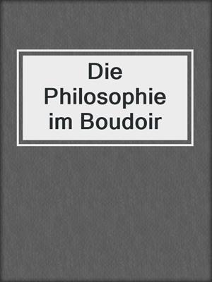 cover image of Die Philosophie im Boudoir