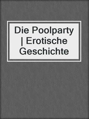 cover image of Die Poolparty | Erotische Geschichte