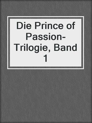 cover image of Die Prince of Passion-Trilogie, Band 1