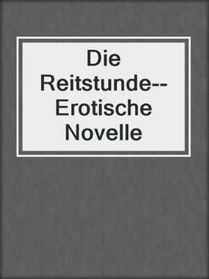 cover image of Die Reitstunde--Erotische Novelle