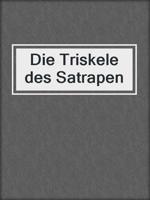 cover image of Die Triskele des Satrapen