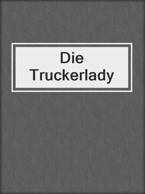 cover image of Die Truckerlady