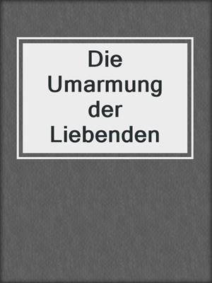 cover image of Die Umarmung der Liebenden