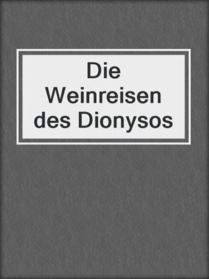 cover image of Die Weinreisen des Dionysos