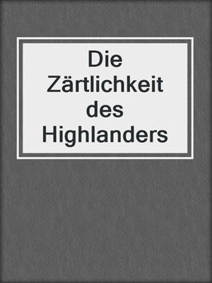 cover image of Die Zärtlichkeit des Highlanders