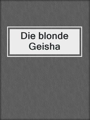 cover image of Die blonde Geisha