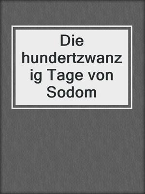cover image of Die hundertzwanzig Tage von Sodom