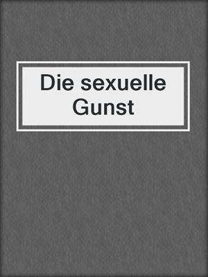 cover image of Die sexuelle Gunst