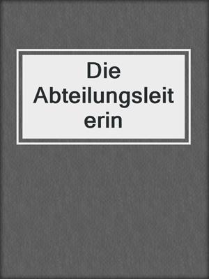 cover image of Die Abteilungsleiterin