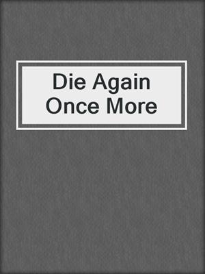 cover image of Die Again Once More