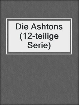cover image of Die Ashtons (12-teilige Serie)