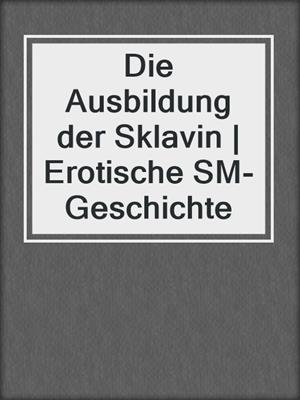 Die Ausbildung der Sklavin | Erotische SM-Geschichte