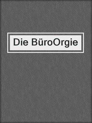 cover image of Die BüroOrgie