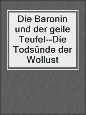 cover image of Die Baronin und der geile Teufel--Die Todsünde der Wollust