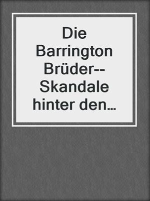 cover image of Die Barrington Brüder--Skandale hinter den Kulissen der New Yorker Anwaltsszene (3-teilige Serie)