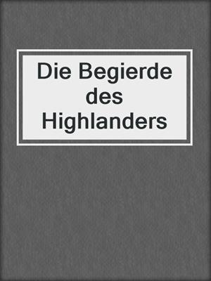 cover image of Die Begierde des Highlanders
