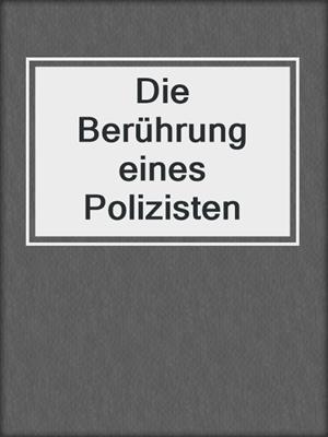 cover image of Die Berührung eines Polizisten