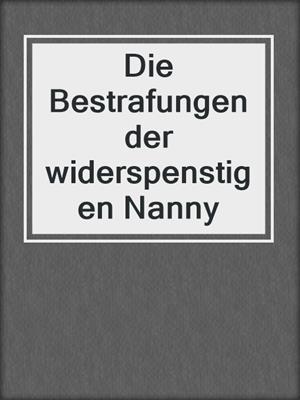 cover image of Die Bestrafungen der widerspenstigen Nanny