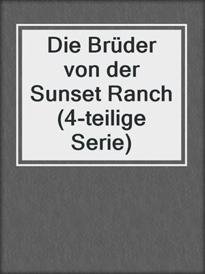 cover image of Die Brüder von der Sunset Ranch (4-teilige Serie)