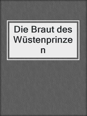 cover image of Die Braut des Wüstenprinzen